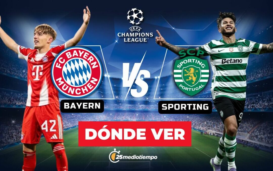 Bayern vs Sporting EN VIVO: Horario y dónde ver el apasionante partido de Champions League 2025