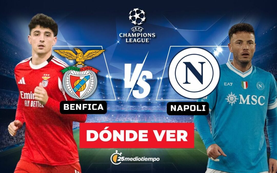 Benfica vs Napoli EN VIVO: Horario y Dónde Ver el Partido de la Champions League 2025