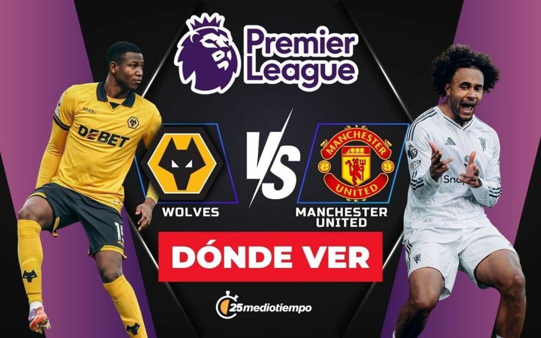Wolverhampton vs Manchester United EN VIVO: Horario y dónde ver el partido de la Premier League 2025